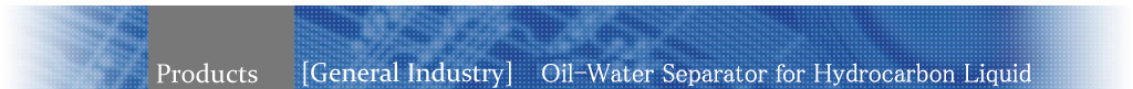Oil-Water Separator for Hydrocarbon LiquidF Taisei Giken